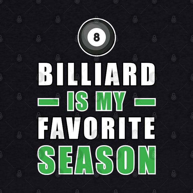 Billiard Is My Favorite Season by DesignWood-Sport